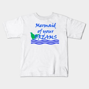 Mermaid of Your Dreams (Blue) Kids T-Shirt
